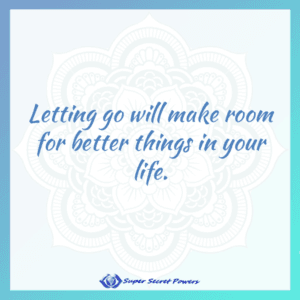 letting go will make room for better things in your life