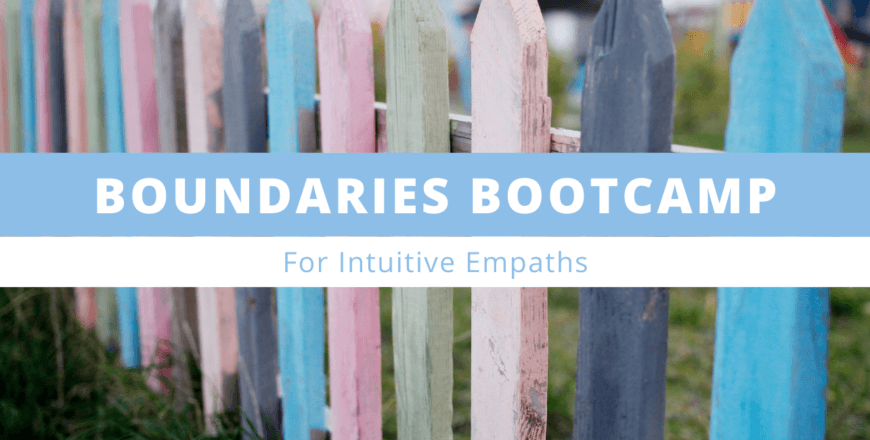 boundaries bootcamp for intuitive empaths