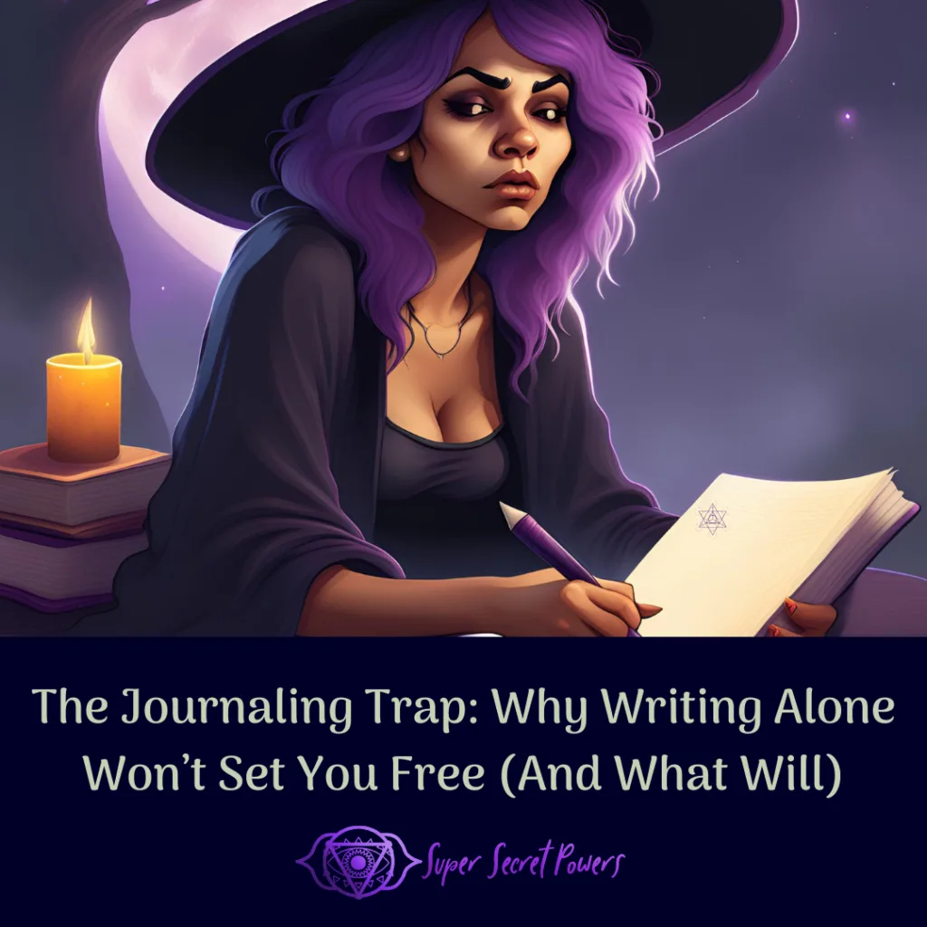 The Journaling Trap: Why Writing Alone Won’t Set You Free (And What Will)
